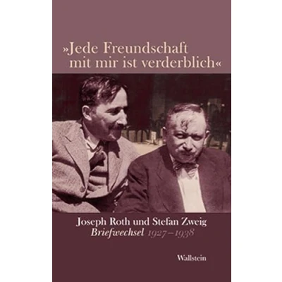 Abbildung von &#039;Jede Freundschaft mit mir ist verderblich&#039;: Joseph Roth und Stefan Zweig. Briefwechsel 1927 1938