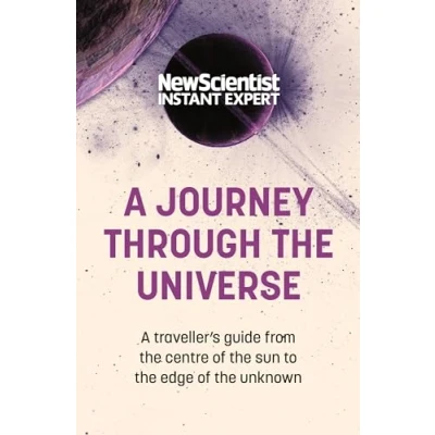 Abbildung von A Journey Through the Universe: traveler&#039;s guide from centre of sun to edge unknown (New Scientist Instant Expert)