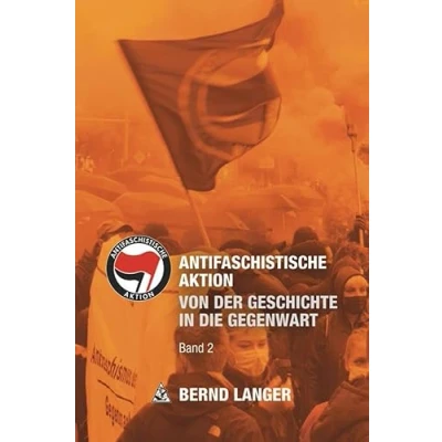 Abbildung von Antifaschistische Aktion: Von der Geschichte in die Gegenwart Band 2: einer linksradikalen Bewegung 2