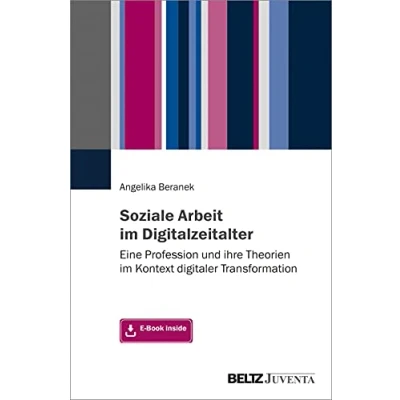 Abbildung von Soziale Arbeit im Digitalzeitalter: Eine Profession und ihre Theorien Kontext digitaler Transformation. Mit E Book inside