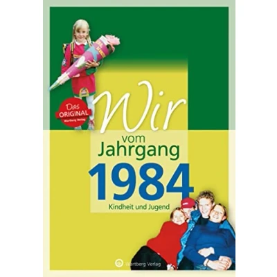 Abbildung von Wir vom Jahrgang 1984 Kindheit und Jugend (Jahrgangsbände): Geschenkbuch zum 40. Geburtstag Jahrgangsbuch mit Geschichten, Fotos Erinnerungen ... Alltag (Geschenkbuch runden Geburtstag)