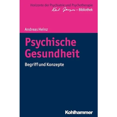 Abbildung von Psychische Gesundheit: Begriff und Konzepte (Horizonte der Psychiatrie Psychotherapie Karl Jaspers Bibliothek)