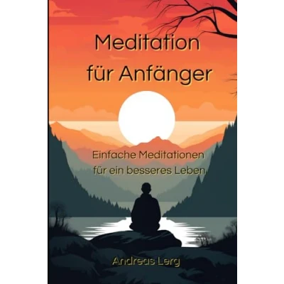Abbildung von Meditation für Anfänger: Einfache Meditationen ein besseres Leben