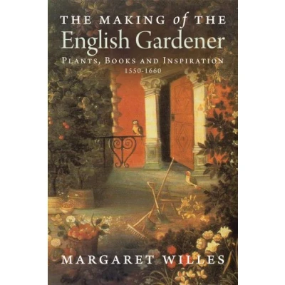 Abbildung von the Making of English Gardener: Plants, Books and Inspiration, 1560 1660