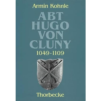 Abbildung von Abt Hugo von Cluny (1049 1109) (Beihefte der Francia, Band 32)