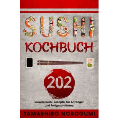 Abbildung von Sushi Kochbuch: 202 leckere Rezepte, für Anfänger und Fortgeschrittene.
