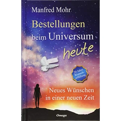 Abbildung von Bestellungen beim Universum heute: Neues Wünschen in einer neuen Zeit