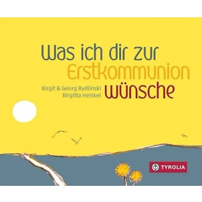 Abbildung von Was ich dir zur Erstkommunion wünsche: Das perfekte Geschenk