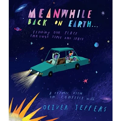 Abbildung von Meanwhile Back on Earth: the spectacular new illustrated picture book for children, from creator of internationally bestselling Here We Are and What We’ll Build