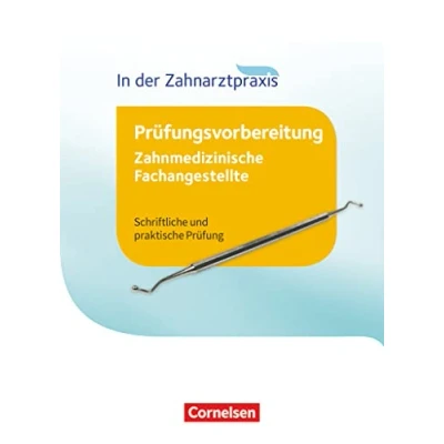 Abbildung von Zahnmedizinische Fachangestellte Prüfungsvorbereitung 1. 3. Ausbildungsjahr: Prüfungswissen Schriftliche und praktische Prüfung