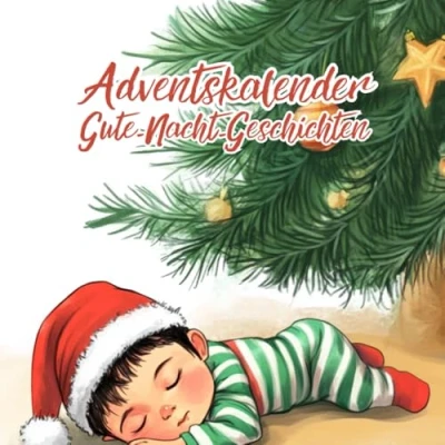 Abbildung von Gute Nacht Geschichten Adventskalender: 24 wundervolle zum Einschlafen die ideale Vorfreude auf Weihnachten