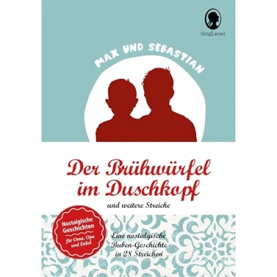 Abbildung von SingLiesel Max und Sebastian: Lausbuben Geschichten für Senioren (Max &amp; Sebastian): Der Brühwürfel im Duschkopf weitere Streiche