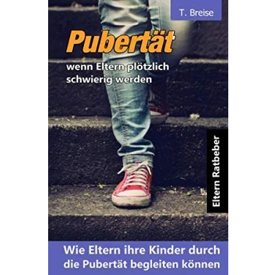 Abbildung von Pubertät wenn Eltern plötzlich schwierig werden: Wie ihre Kinder durch die begleiten können