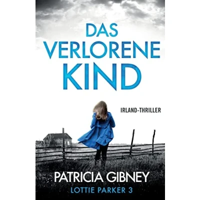Abbildung von Das verlorene Kind: Irland Thriller (Detective Lottie Parker, Band 3)