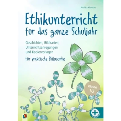 Abbildung von Ethikunterricht für das ganze Schuljahr Klasse 1/2: Geschichten, Bildkarten, Unterrichtsanregungen und Kopiervorlagen​ praktische Philosophie