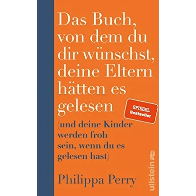 Abbildung von Das Buch, von dem du dir wünschst, deine Eltern hätten es gelesen: (und Kinder werden froh sein, wenn gelesen hast) Nr. 1 Bestseller Ratgeber der Psychotherapeutin