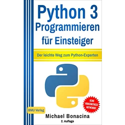 Abbildung von Python 3 Programmieren für Einsteiger: Der leichte Weg zum Experten!