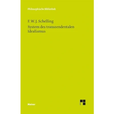 Abbildung von System des transzendentalen Idealismus: Einl. v. Walter Schulz. Erg. Bemerkungen Walther E. Ehrhardt. Hrsg. Horst D. Brandt u. Peter Müller (Philosophische Bibliothek)