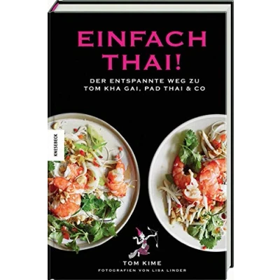 Abbildung von Einfach thai!: Der entspannte Weg zu Tom Kha Gai, Pad Thai &amp; Co. Kochbuch.