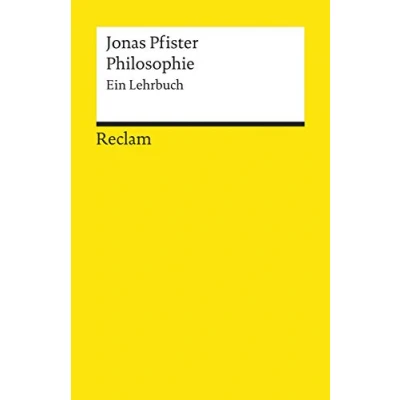 Abbildung von Philosophie. Ein Lehrbuch: Pfister, Jonas Logik und Ethik 18767 (Reclams Universal Bibliothek)
