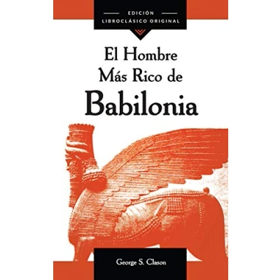 Abbildung von El hombre más rico de Babilonia: Como Alcanzar Exito Y Solucionar Tus Problemas Financieros (Éxito)