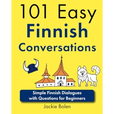 Abbildung von 101 Easy Finnish Conversations: Simple Dialogues with Questions for Beginners (Learn English)