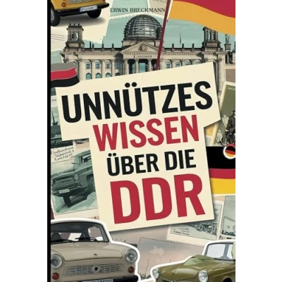 Abbildung von Unnützes Wissen über die DDR: Das ultimative Geschenk mit kuriosen Fakten und absurden Anekdoten aus der DDR