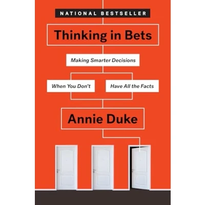 Abbildung von Thinking in Bets: Making Smarter Decisions When You Don&#039;t Have All the Facts