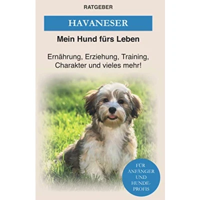 Abbildung von Havaneser: Havaneser Erziehung, Ernährung, Charakter und vieles mehr! — Das Buch (Hunderassen)