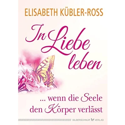 Abbildung von In Liebe leben: ... wenn die Seele den Körper verlässt