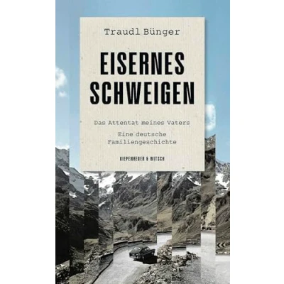 Abbildung von Eisernes Schweigen: Das Attentat meines Vaters. Eine deutsche Familiengeschichte