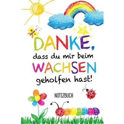Abbildung von Danke, dass du mir beim Wachsen geholfen hast: A5 Notizbuch 120 Seiten liniert als Geschenk Abschiedsgeschenk für die Kita Geschenke ... Kindergarten Abschied und Dankeschön sagen