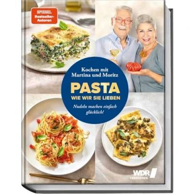Abbildung von Pasta, wie wir sie lieben Kochen mit Martina und Moritz!: Nudelgerichte machen einfach glücklich 80 köstliche Rezepte für Genießer von klassischer Pasta bis zu asiatischen Nudeln uvm.