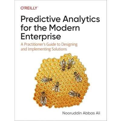 Abbildung von Predictive Analytics for the Modern Enterprise: A Practitioner&#039;s Guide to Designing and Implementing Solutions