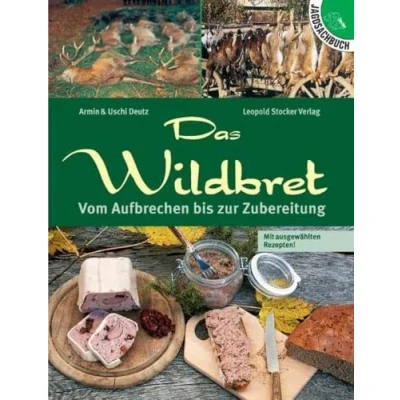 Abbildung von Das Wildbret: Vom Aufbrechen bis zur Zubereitung: Zubereitung. Mit ausgewählten Rezepten