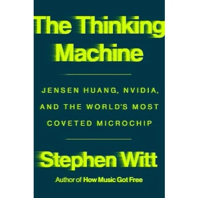 Abbildung von the Thinking Machine: Jensen Huang, Nvidia, and World&#039;s Most Coveted Microchip