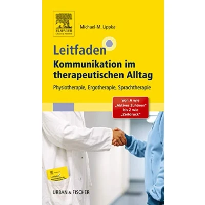Abbildung von Leitfaden Kommunikation im therapeutischen Alltag: Physiotherapie, Ergotherapie, Sprachtherapie; Von A wie &quot;Aktives Zuhören&quot; bis Z &quot;Zeitdruck&quot;