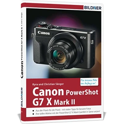 Abbildung von Canon PowerShot G7X Mark II für bessere Fotos von Anfang an: Das Kamerahandbuch den praktischen Einsatz