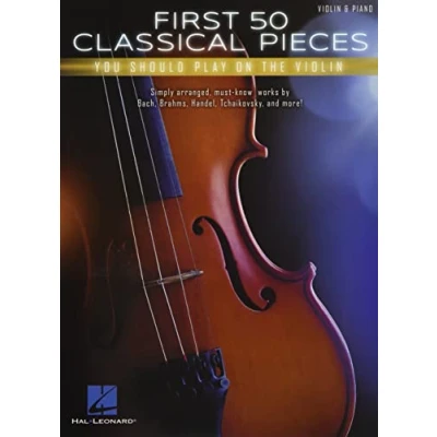 Abbildung von First 50 Classical Pieces You Should Play on the Violin: Violin &amp; Piano