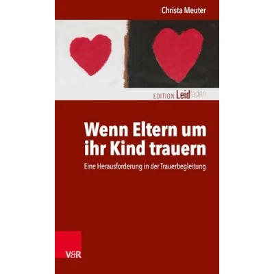 Abbildung von Wenn Eltern um ihr Kind trauern: Eine Herausforderung in der Trauerbegleitung (Edition Leidfaden / Basisqualifikation Trauerbegleitung) Begleiten bei Krisen, Leid, Trauer)