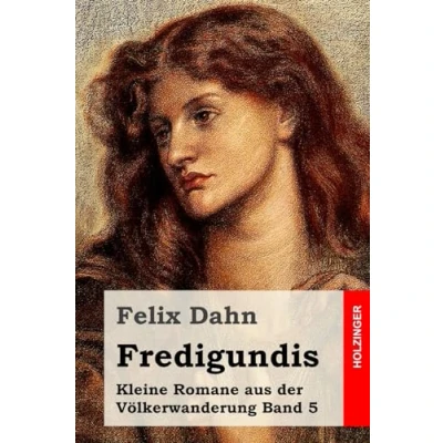 Abbildung von Fredigundis: Kleine Romane aus der Völkerwanderung Band 5