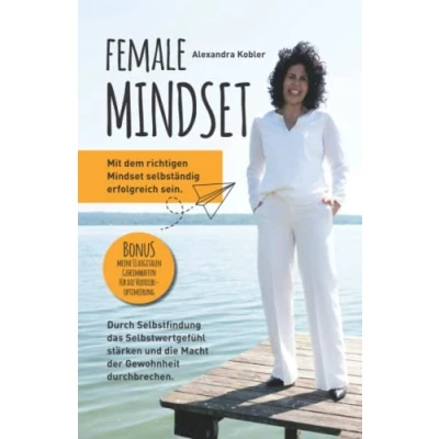 Abbildung von Female Mindset: Mit dem richtigen Mindset selbständig erfolgreich sein