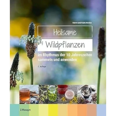 Abbildung von Heilsame Wildpflanzen: im Rhythmus der 10 Jahreszeiten sammeln und anwenden
