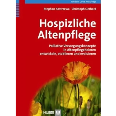 Abbildung von Hospizliche Altenpflege. Palliative Versorgungskonzepte in Altenpflegeheimen entwickeln, etablieren und evaluieren
