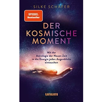 Abbildung von der kosmische Moment: Mit Astrologie Neuen Zeit in die Energie jeden Augenblicks eintauchen (unum Spiritualität)