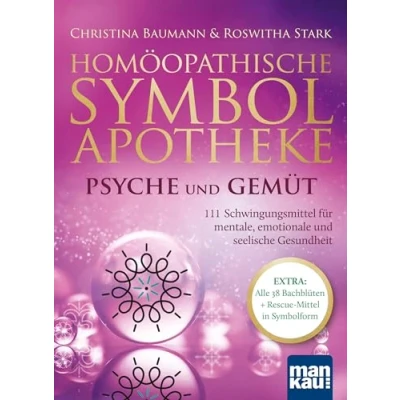 Abbildung von Homöopathische Symbolapotheke Psyche und Gemüt: 111 Schwingungsmittel für mentale, emotionale seelische Gesundheit. EXTRA: Alle 38 Bachblüten + ... in Symbolform. Mit beiliegendem A2 Plakat