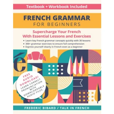Abbildung von French Grammar for Beginners Textbook + Workbook Included: Supercharge Your With Essential Lessons and Exercises (French Textbook, Band 1)