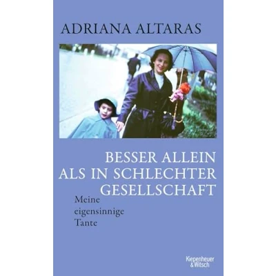 Abbildung von Besser allein als in schlechter Gesellschaft: Meine eigensinnige Tante