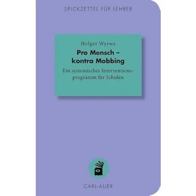 Abbildung von Pro Mensch kontra Mobbing: Ein systemisches Interventionsprogramm für Schulen (Spickzettel Lehrer / Systemisch Schule machen)
