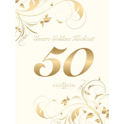 Abbildung von Unsere Goldene Hochzeit 50 Gästebuch: Zum 50. Hochzeitstag Geschenk zur Goldenen Perfekt für das Eintragen kreativer Glückwünsche, ... Covermotiv: Zahl auf Cremeweiss
